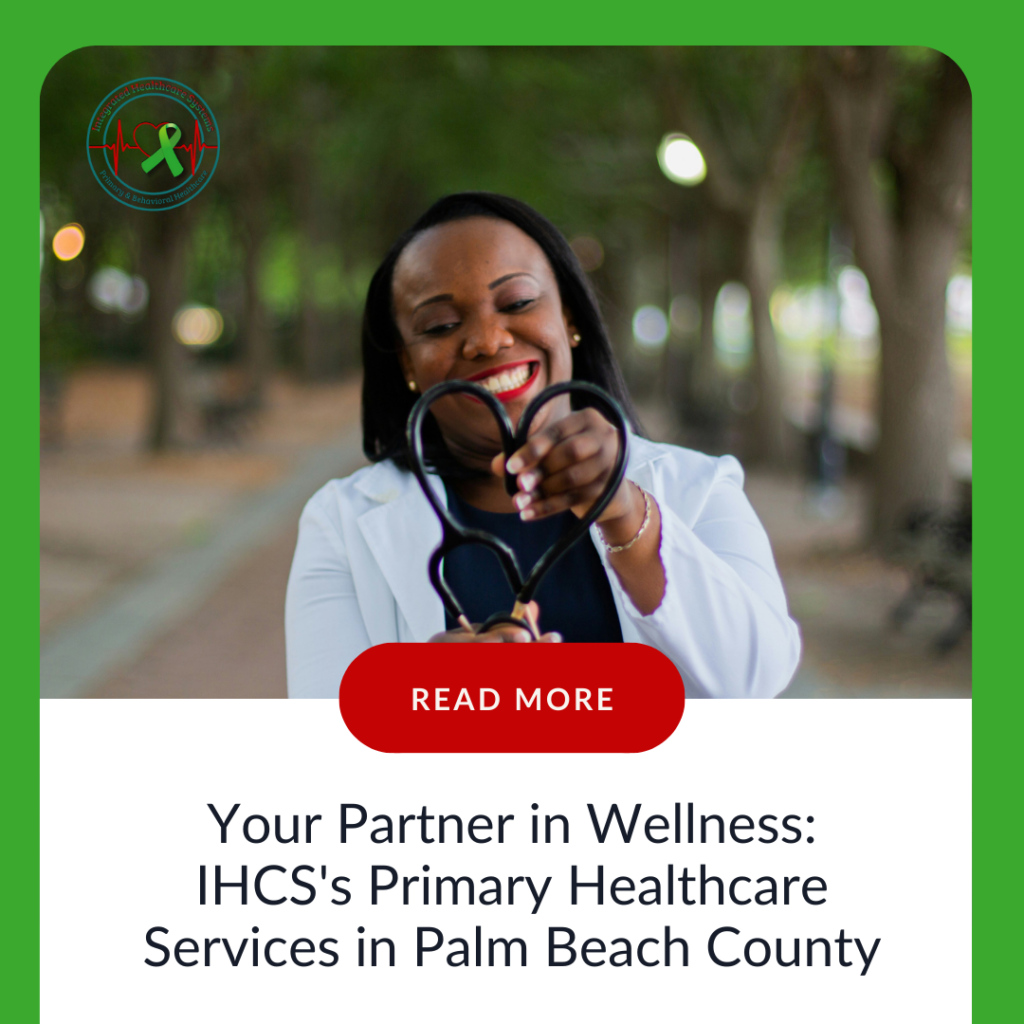 Your Partner in Wellness: IHCS's Primary Healthcare Services in Palm Beach County