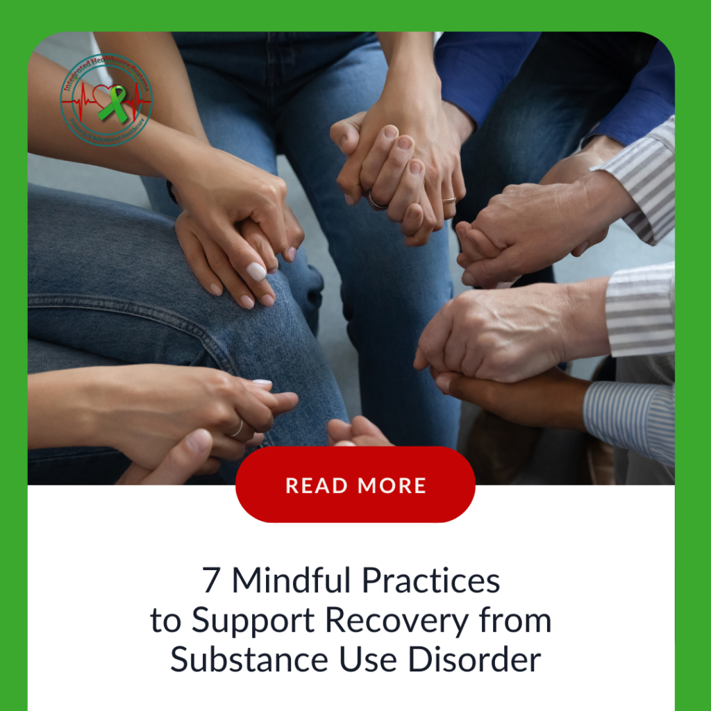 7 Mindful Practices to Support Recovery from Substance Use Disorder
